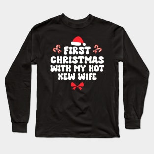 First Christmas With My Hot New Wife Funny Xmas Long Sleeve T-Shirt